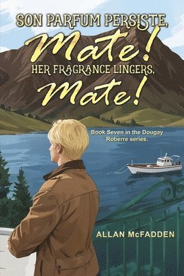 Allan McFadden - Son Parfum Persiste, Mate! (Her Fragrance Lingers, Mate!), Häftad