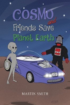 Martin Smith - Cosmo and Friends Save Planet Earth, Häftad