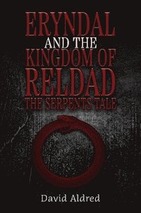 bokomslag Eryndal and The Kingdom of Reldad: The Serpents Tale