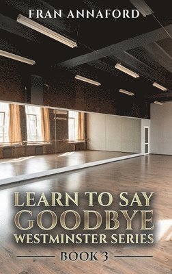 Westminster Series - Learn to Say Goodbye: Book 3