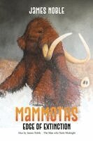 James Noble - Mammoths: Edge of Extinction, Häftad