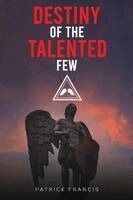 Patrick Francis - Destiny of the Talented Few, Häftad
