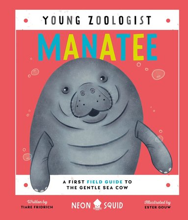 Tiare Fridrich, Neon Squid - Manatee (Young Zoologist), Inbunden