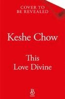 Keshe Chow - This Love Divine, Inbunden
