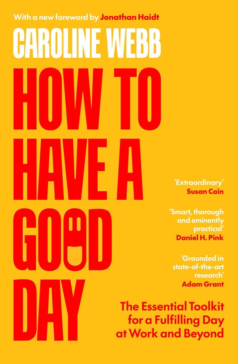 Caroline Webb - How To Have A Good Day, Häftad