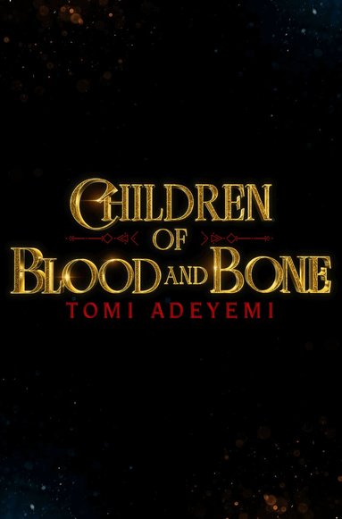 Tomi Adeyemi - Children of Blood and Bone, Häftad