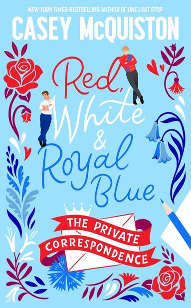 Casey McQuiston - Red, White & Royal Blue: The Private Correspondence, Inbunden