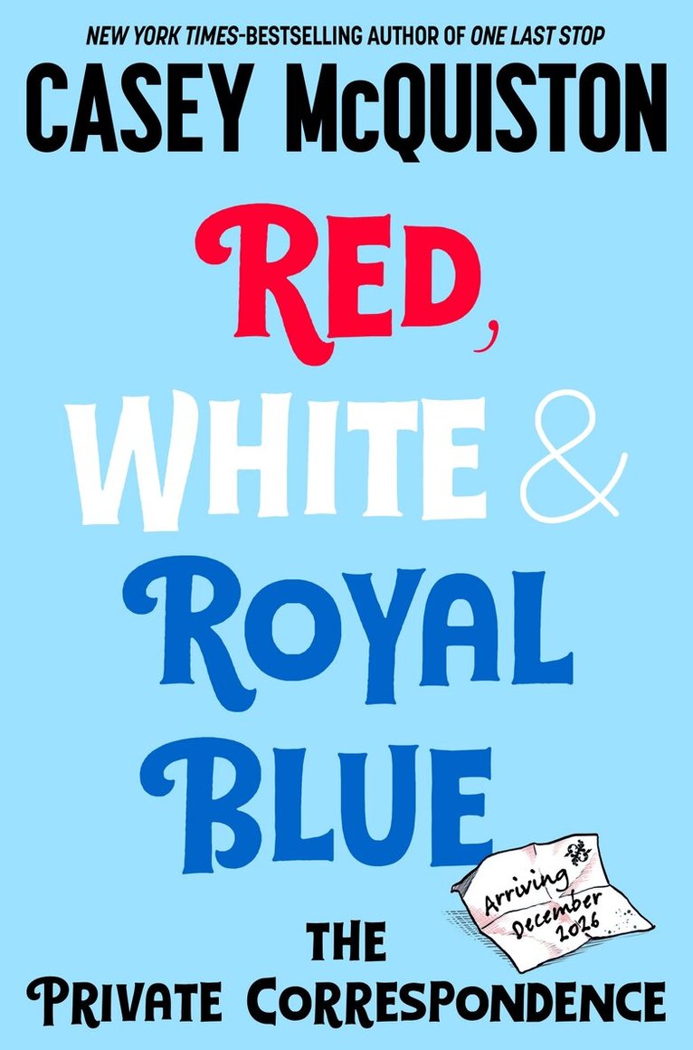 Casey McQuiston - Red, White & Royal Blue: The Private Correspondence, Inbunden