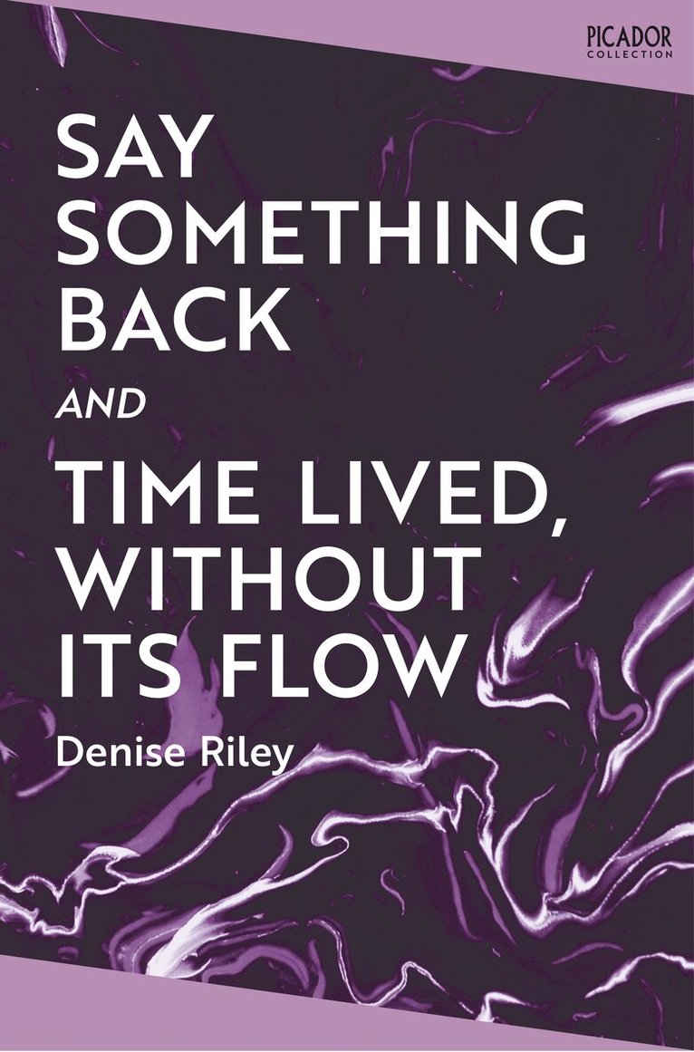 Denise Riley - Say Something Back and Time Lived, Without Its Flow, Häftad