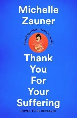 Michelle Zauner - Thank You For Your Suffering, Inbunden. Tillgänglighet: Kommande