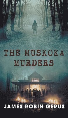 James Robin Gerus - Muskoka Murders, Inbunden