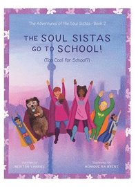 bokomslag The Soul Sistas Go To School!