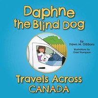 bokomslag Daphne the Blind Dog Travels Across Canada