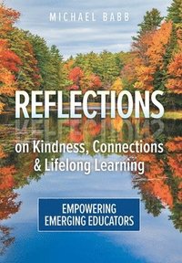 bokomslag Reflections on Kindness, Connections and Lifelong Learning
