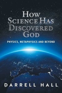 bokomslag How Science Has Discovered God