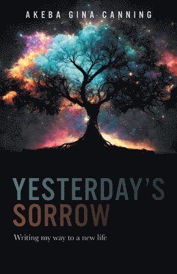 Yesterday's Sorrow: Writing my way to a new life 1