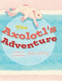 bokomslag The Axolotl's Adventure