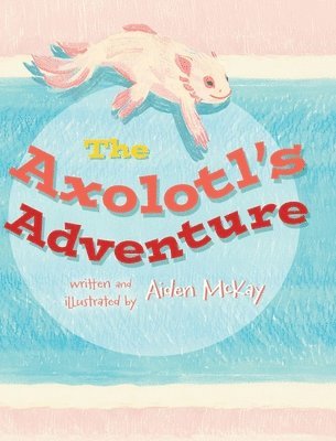 The Axolotl's Adventure 1