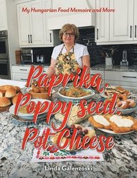 bokomslag Paprika, Poppy seed, Pot Cheese: My Hungarian Food Memoire and More