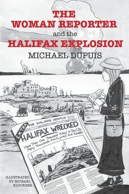 The Woman Reporter and the Halifax Explosion 1