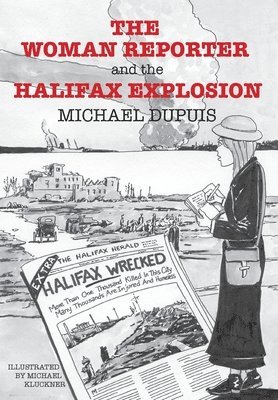 The Woman Reporter and the Halifax Explosion 1