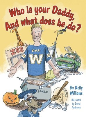 Kelly Williams - Who is your Daddy, And what does he do?, Inbunden
