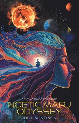 Inga M Nelson, Inga M. Nelson - Noetic Marj Odyssey, Häftad