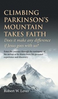 bokomslag Climbing Parkinson's Mountain Takes Faith