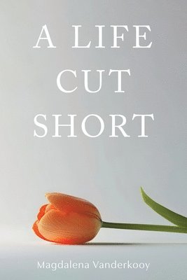Magdalena Vanderkooy - Life Cut Short, Häftad