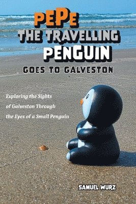 bokomslag Pepe the Travelling Penguin Goes to Galveston