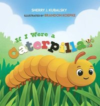 bokomslag If I Were a Caterpillar