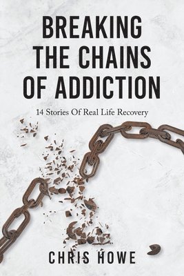 bokomslag Breaking The Chains Of Addiction