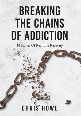 bokomslag Breaking The Chains Of Addiction