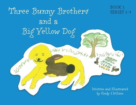 Three Bunny Brothers and a Big Yellow Dog 1