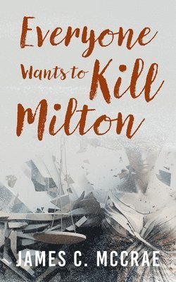 bokomslag Everyone Wants to Kill Milton