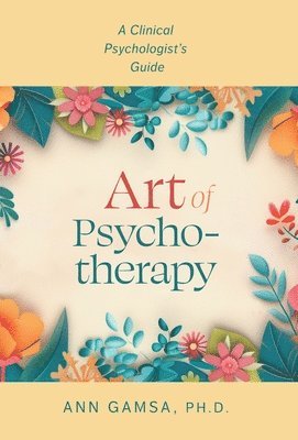 Ann Gamsa - Art of Psychotherapy, Inbunden