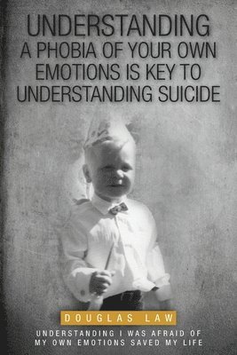 bokomslag Understanding a Phobia of Your Own Emotions is Key to Understanding Suicide