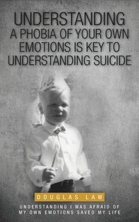 bokomslag Understanding a Phobia of Your Own Emotions is Key to Understanding Suicide