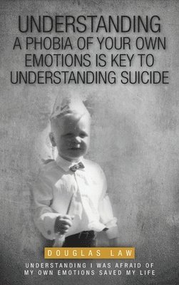 Understanding a Phobia of Your Own Emotions is Key to Understanding Suicide 1