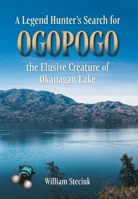 bokomslag A Legend Hunter's Search for Ogopogo the Elusive Creature of Okanagan Lake