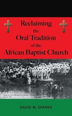 bokomslag Reclaiming the Oral Tradition of the African Baptist Church