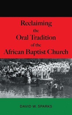 Reclaiming the Oral Tradition of the African Baptist Church 1