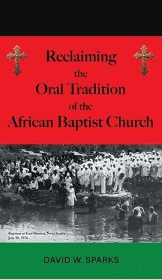 bokomslag Reclaiming the Oral Tradition of the African Baptist Church