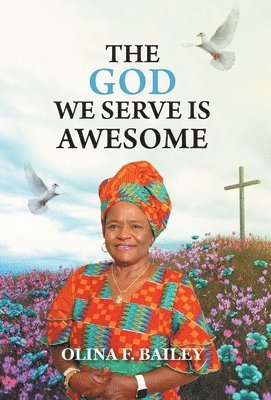 The God We Serve is Awesome 1