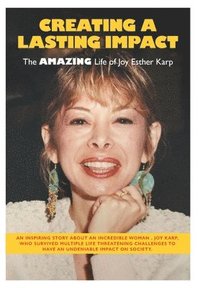 bokomslag Creating a Lasting Impact: The Amazing Life of Joy Esther Karp