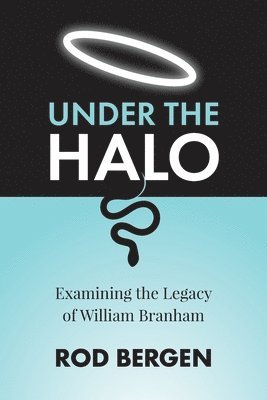 Under The Halo: Examining the Legacy of William Branham 1