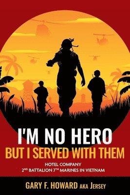 I'm No Hero, But I Served With Them 1