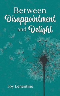 bokomslag Between Disappointment and Delight