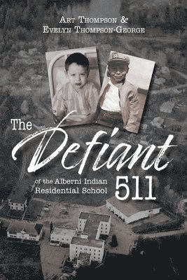 bokomslag Defiant 511 of the Alberni Indian Residential School