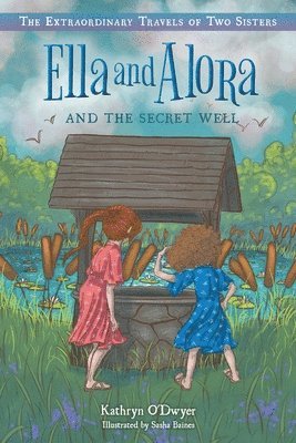 Ella and Alora and the Secret Well 1